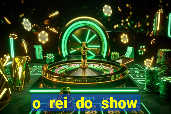 o rei do show filme completo dublado topflix